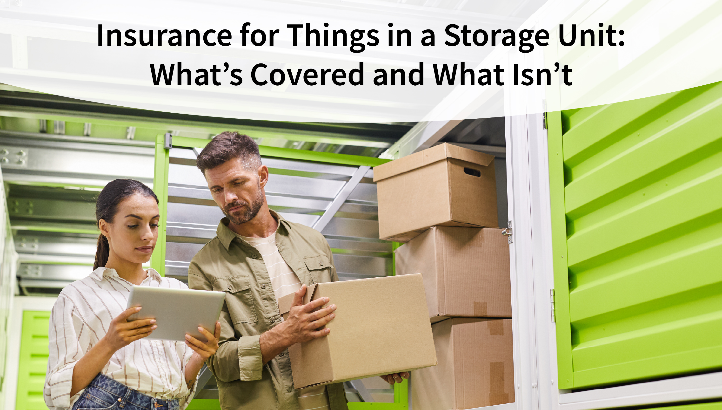 Insurance for Things in a Storage Unit: What's Covered and What Isn't